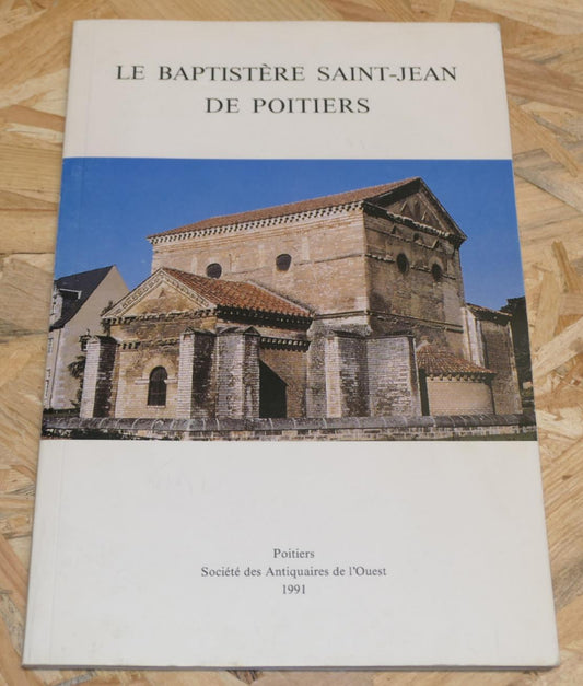 Le Baptistère Saint-Jean De Poitiers - Société Des Antiquaires De L'Ouest 1991