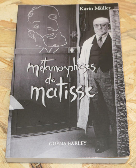 Métamorphoses De Matisse - Karin Müller - Guéna-Barley 2013 - Art Biographie