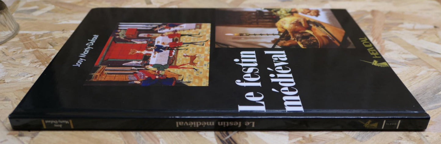 Le Festin Médiéval - Josy Marty-Dufaut - Heimdal 2005 - Cuisine Gastronomie