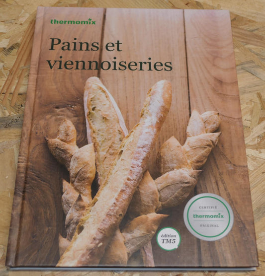 Pains Et Viennoiseries - Thermomix Édition TM5 - 2015