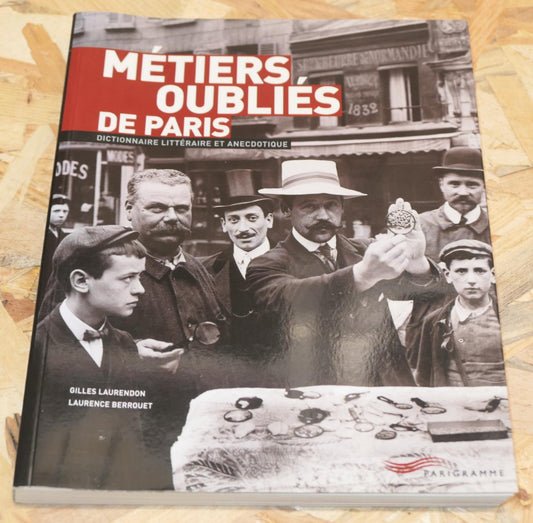 Métiers Oubliés De Paris - Dictionnaire Littéraire Et Anecdotique - Parigramme