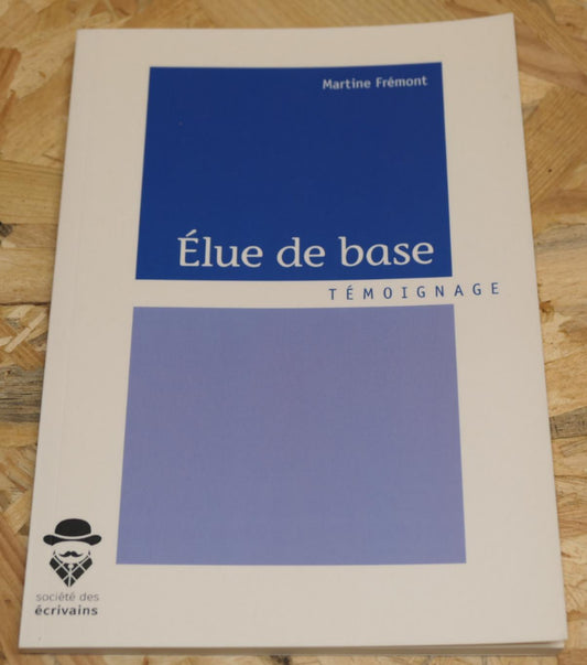 Élue De Base - Martine Frémont - Témoignage Politique Normandie Caen Calvados
