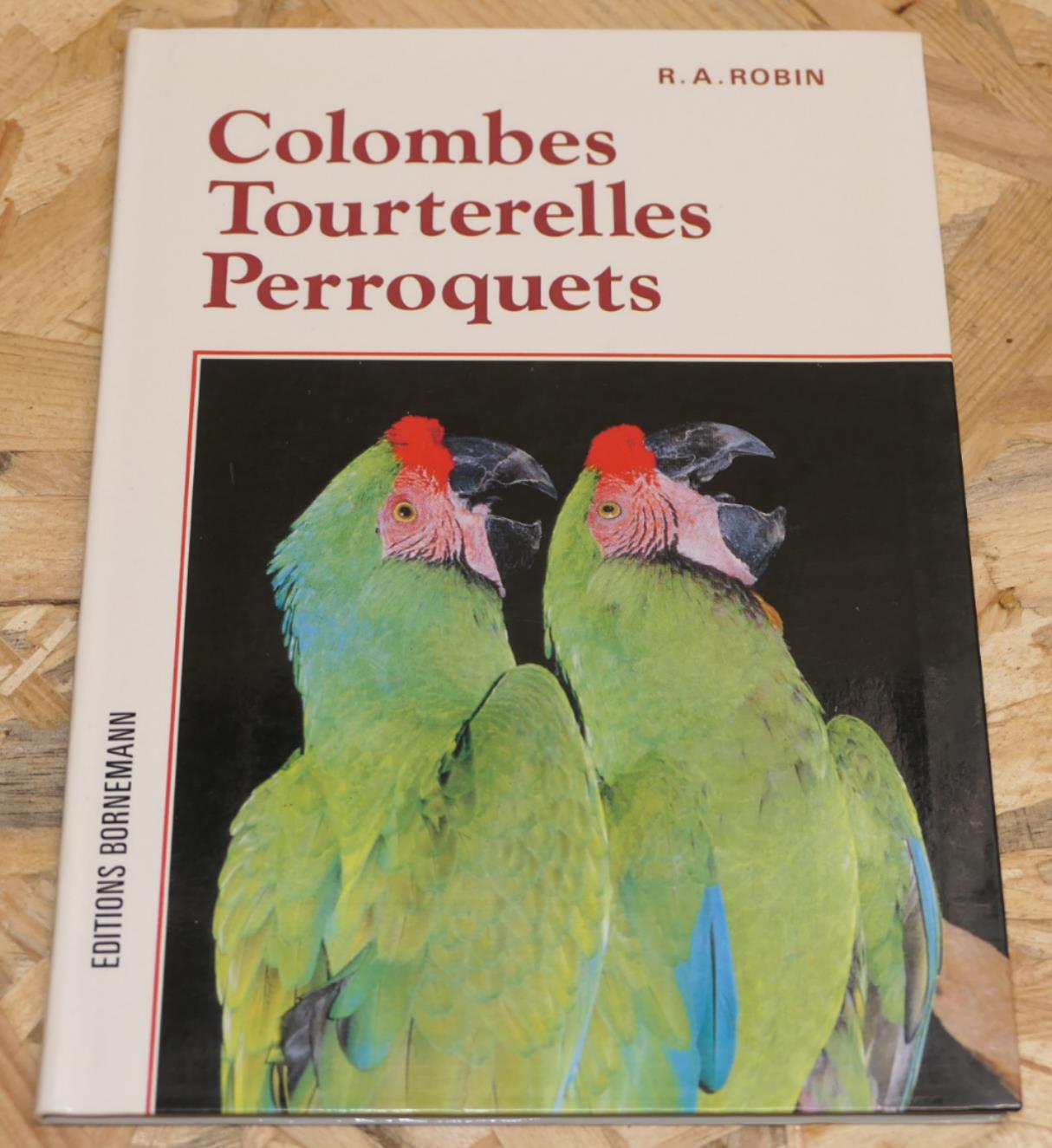 Colombes Tourterelles Perroquets - R.A. Robin - Bornemann 1988