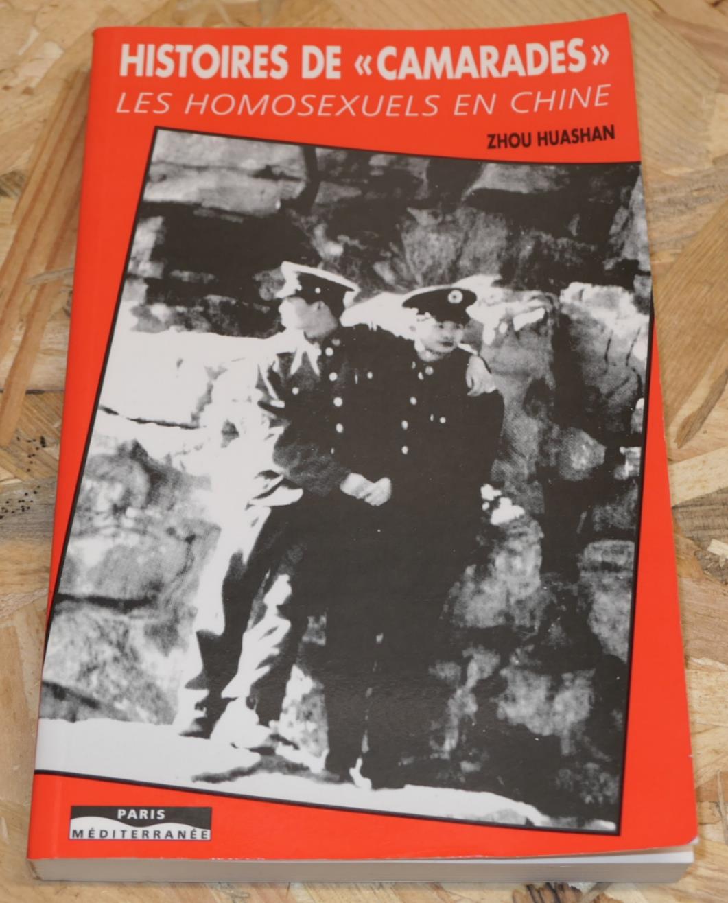 Histoires De Camarades - Les Homosexuels En Chine - Zhou Huashan - 1997
