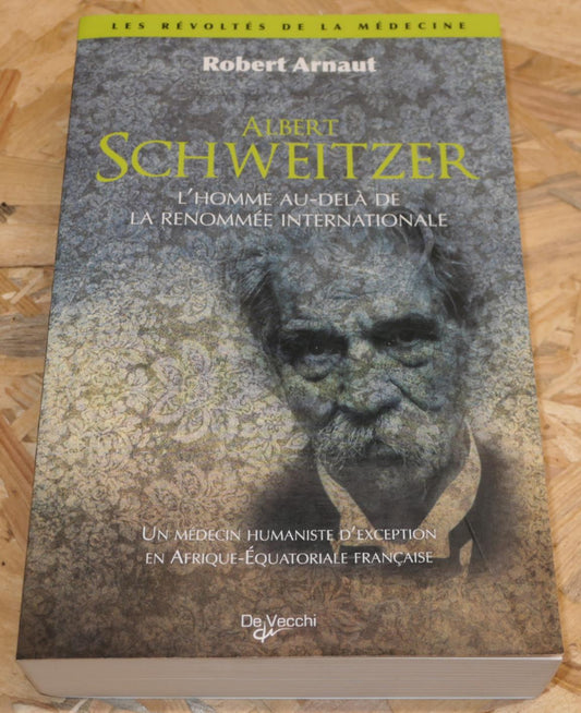 Albert Schweitzer - Robert Arnaut - Médecine Histoire Afrique Biographie - 2009