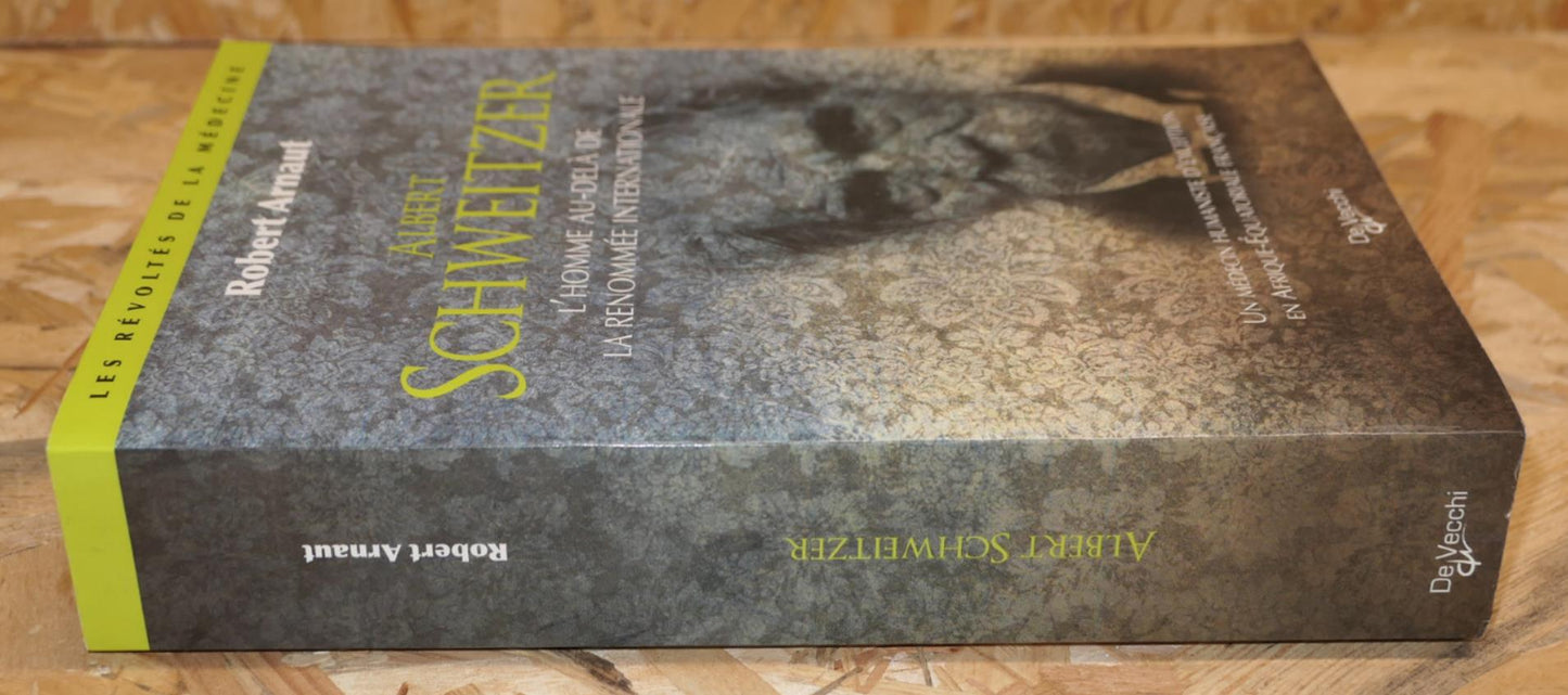 Albert Schweitzer - Robert Arnaut - Médecine Histoire Afrique Biographie - 2009