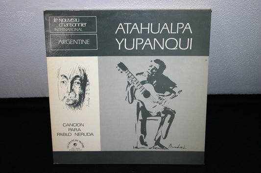 ATAHUALPA YUPANQUI   LP 33T 12"   CANCION PARA PABLO NERUDA