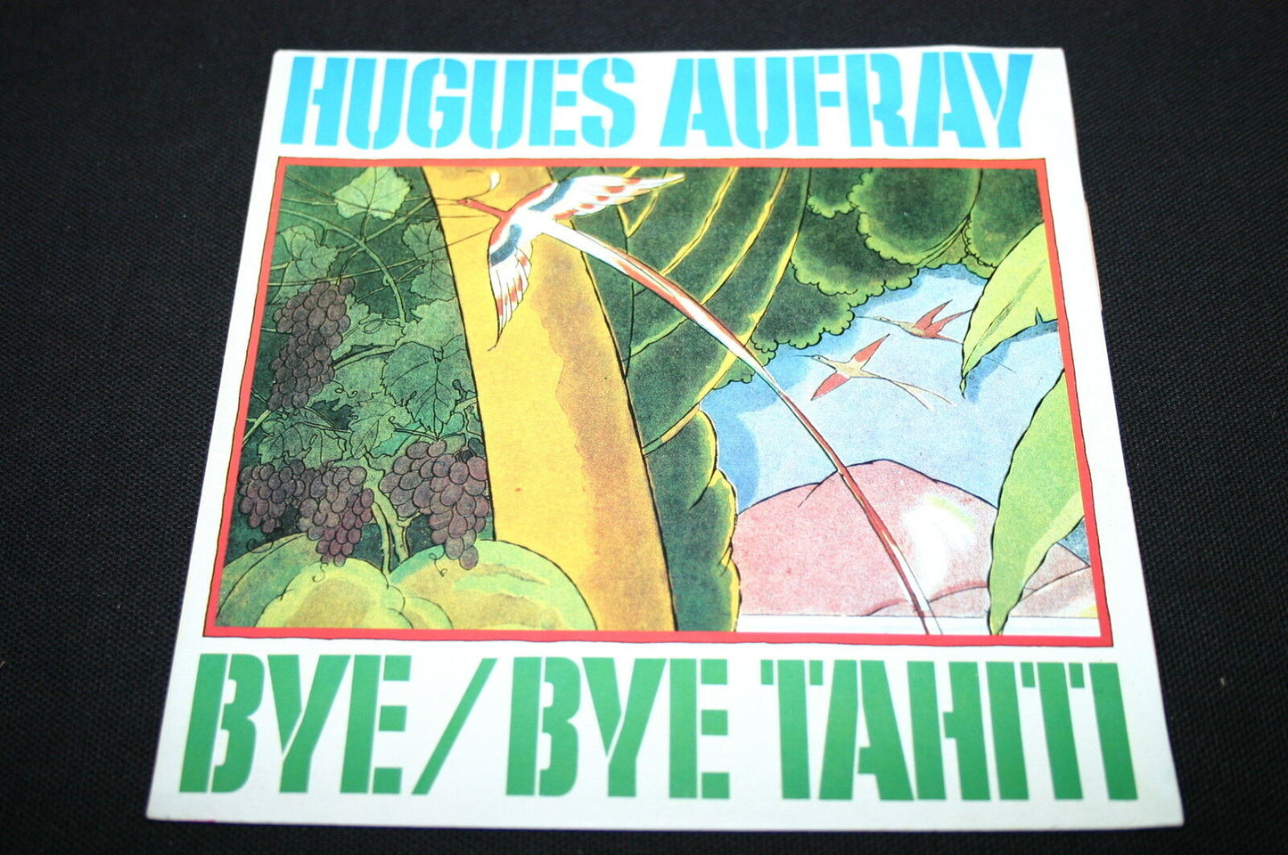 HUGUES AUFRAY   SP 45T 7"   BYE BYE TAHITI   1983