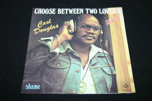 CARL DOUGLAS   SP 45T 7"   CHOOSE BETWEEN TWO LOVERS   1979