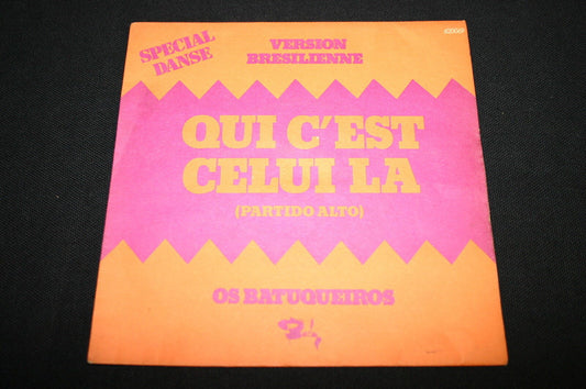 OS BATUQUEIROS   SP 45T 7"   QUI C'EST CELUI LA   1974