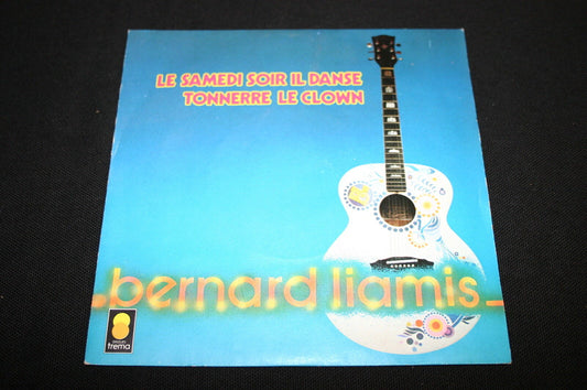 BERNARD LIAMIS   SP 45T 7"   LE SAMEDI SOIR IL DANSE   1978