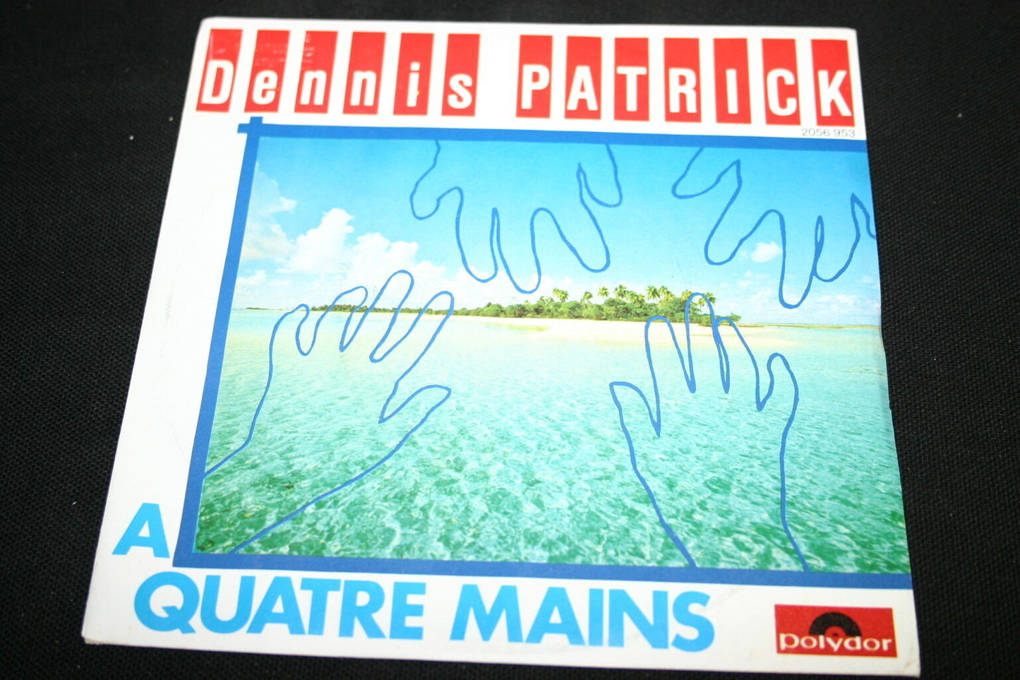 DENNIS PATRICK   SP 45T 7"   A QUATRE MAINS   1982