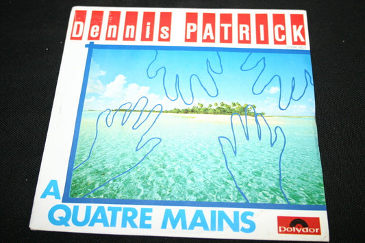 DENNIS PATRICK   SP 45T 7"   A QUATRE MAINS   1982
