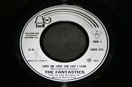 THE FANTASTICS   SP 45T 7"   LOVE ME LOVE THE LIFE I LEAD   1973