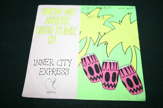 INNER CITY EXPRESS   SP 45T 7"   SHOW ME WHERE YOUR FUNK IS   1981
