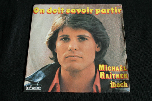 MICHAEL RAITNER   SP 45T 7"   ON DOIT SAVOIR PARTIR   1976