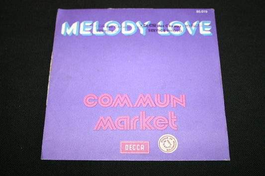 COMMUN MARKET   SP 45T 7"   MELODY LOVE / LE TEMPS QUI PASSE   1973
