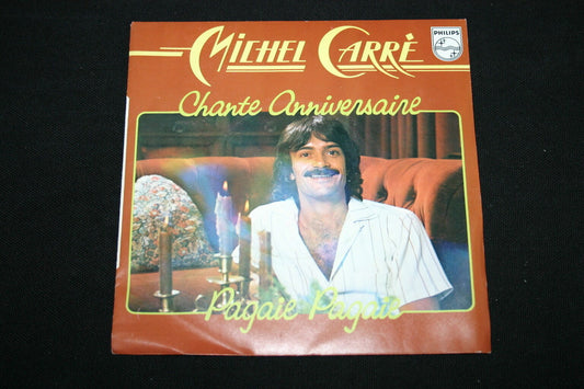 MICHEL CARRE   SP 45T 7"   CHANTE ANNIVERSAIRE   1978