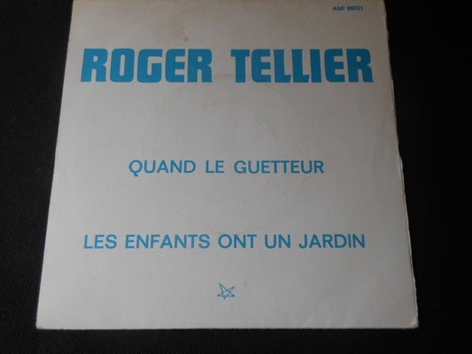 ROGER TELLIER   SP 45T 7"   QUAND LE GUETTEUR