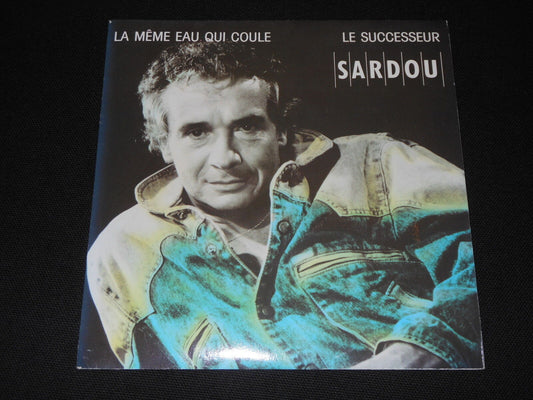 MICHEL SARDOU   SP 45T 7"   LA MEME EAU QUI COULE   1988
