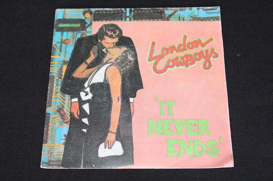 LONDON COWBOYS   SP 45T 7"   IT NEVER ENDS   1981