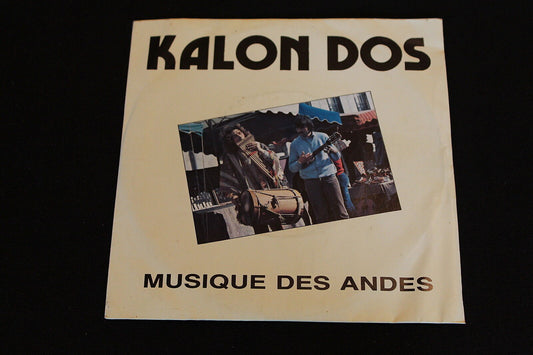 KALON DOS   MUSIQUE DES ANDES   SP 45T 7"