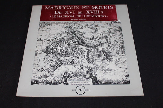 MADRIGAUX ET MOTETS DU XVI au XVIIIs   LE MADRIGAL DE LUXEMBOURG   LP 33T 12"
