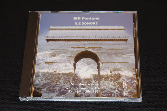BILL FONTANA   ILE SONORE   SCULPTURE SONORE PARIS ARC DE TRIOMPHE   1994   CD