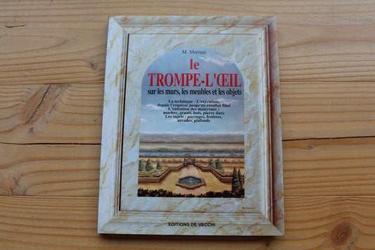 Le Trompe-L'oeil sur les murs, les meubles et les objets - M. Mariani - 1997