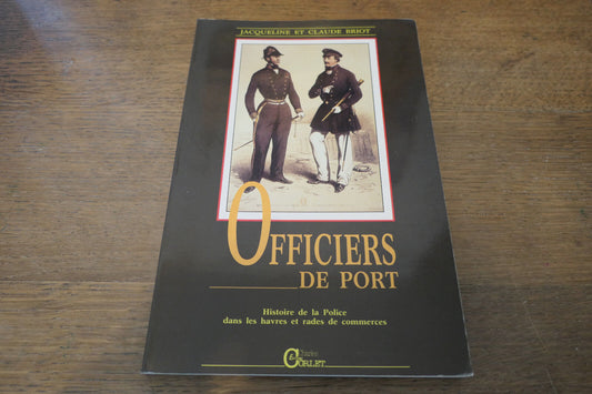OFFICIERS DE PORT HISTOIRE DE LA POLICE DANS LES HAVRES ET RADES DE COMMERCE
