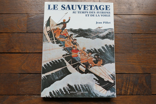 LE SAUVETAGE AU TEMPS DES AVIRONS ET DE LA VOILE   LE CHASSE MAREE ESTRAN 1986