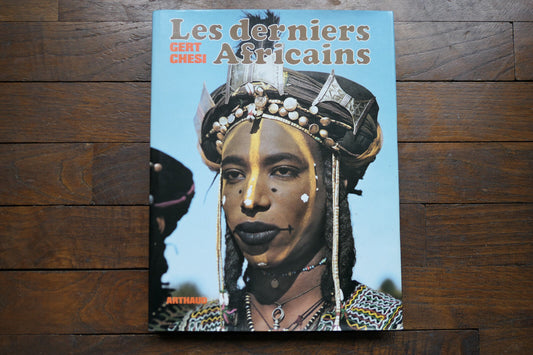 LES DERNIERS AFRICAINS   GERT CHESI   ARTHAUD 1978   AFRIQUE VOYAGE