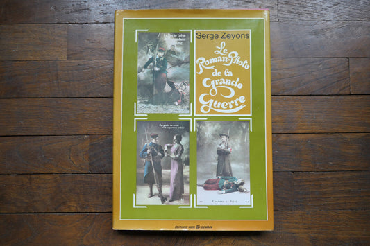 LE ROMAN PHOTO DE LA GRANDE GUERRE SERGE ZEYONS 1976 CARTE POSTALE HISTOIRE WWI