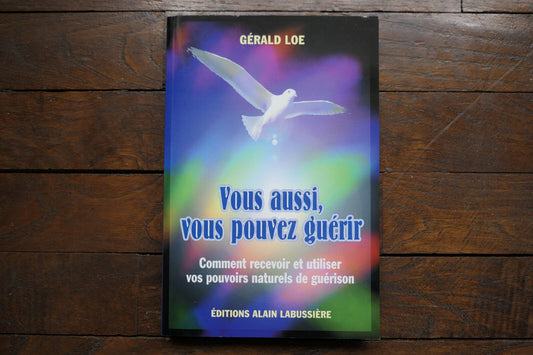 VOUS AUSSI VOUS POUVEZ GUERIR   GERALD LOE   POUVOIR GUERISON   LABUSSIERE 2000