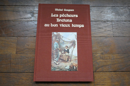 LES PECHEURS BRETONS AU BON VIEUX TEMPS MICHEL GUEGUEN 1977 BRETAGNE PECHE MER