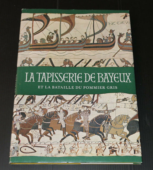 LA TAPISSERIE DE BAYEUX ET LA BATAILLE DU POMMIER GRIS - HEIMDAL 1988
