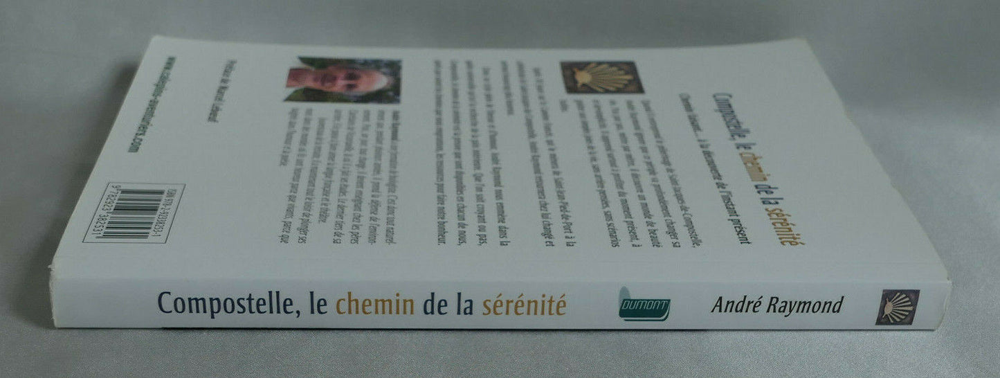 COMPOSTELLE, LE CHEMIN DE LA SERENITE / RECIT / ANDRE RAYMOND / 2011