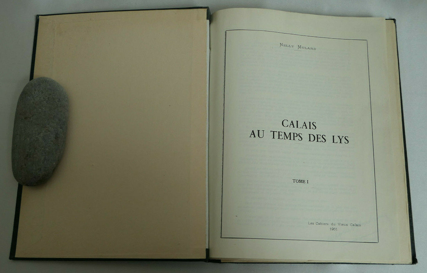 NELLY MULARD / CALAIS AU TEMPS DES LYS TOME I / LES CAHIERS DU VIEUX CALAIS 1961