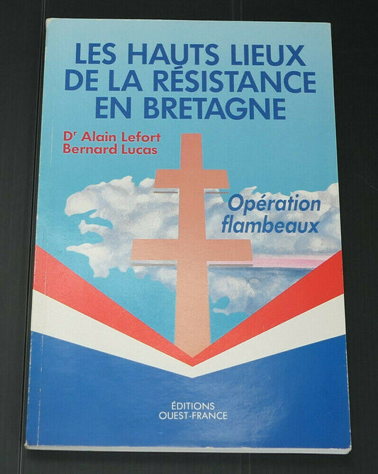 LES HAUTS LIEUX DE LA RESISTANCE EN BRETAGNE / EDITIONS OUEST FRANCE 1991