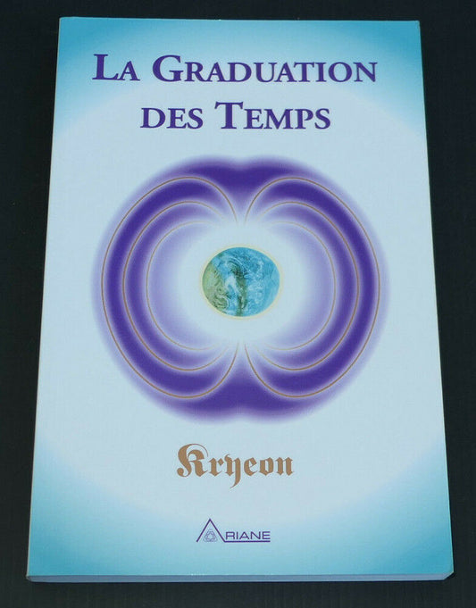 LA GRADUATION DES TEMPS / KRYEON / ARIANE EDITIONS 1998