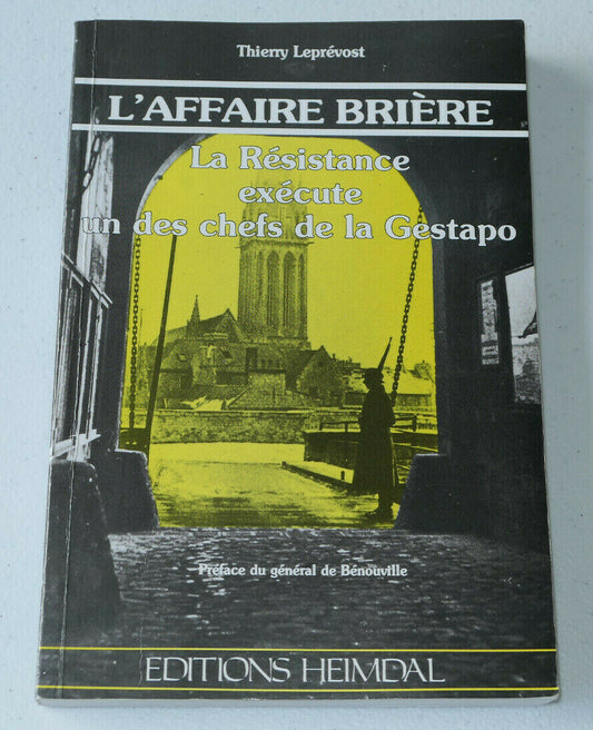 L'AFFAIRE BRIERE / LA RESISTANCE EXECUTE UN DES CHEFS DE LA GESTAPO / LEPREVOST