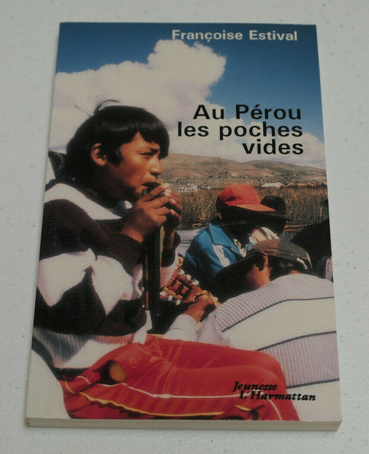 AU PEROU LES POCHES VIDES / FRANCOISE ESTIVAL / JEUNESSE L'HARMATTAN 1991 VOYAGE