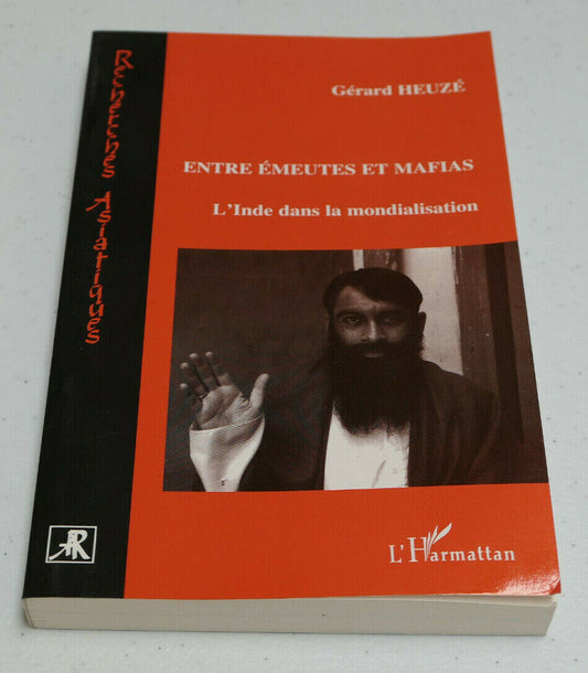 ENTRE EMEUTES ET MAFIA L'INDE DANS LA MONDIALISATION GERARD HEUZE / L'HARMATTAN
