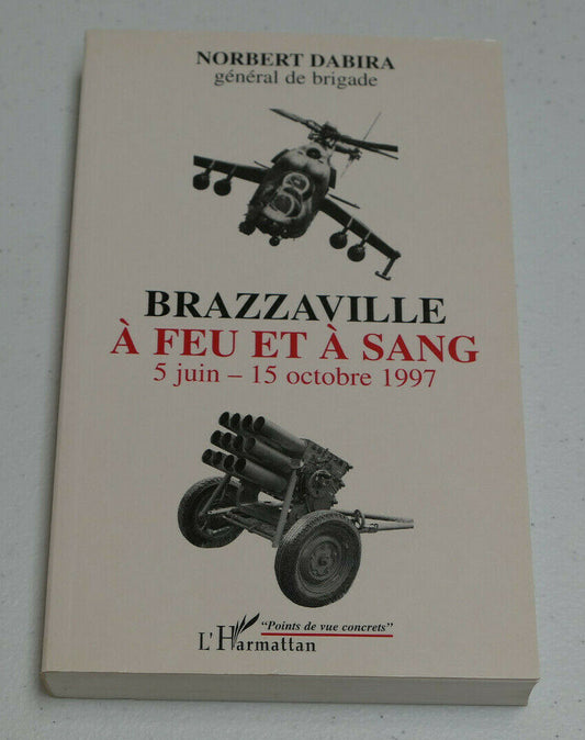 BRAZZAVILLE A FEU ET A SANG 1997 / NORBERT DABIRA / L'HARMATTAN 2001
