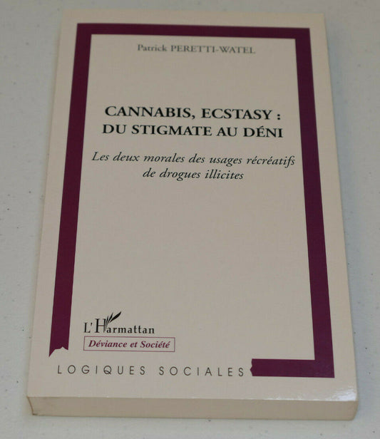 CANNABIS ECSTASY DU STIGMATE AU DENI / PERETTI-WATEL / L'HARMATTAN 2005 / DROGUE