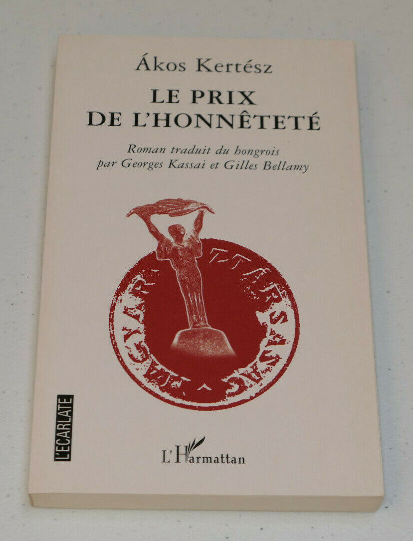 LE PRIX DE L'HONNETETE / AKOS KERTESZ / L'HARMATTAN 2004