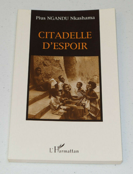 CITADELLE D'ESPOIR / PIUS NGANDU NKASHAMA / L'HARMATTAN 1995
