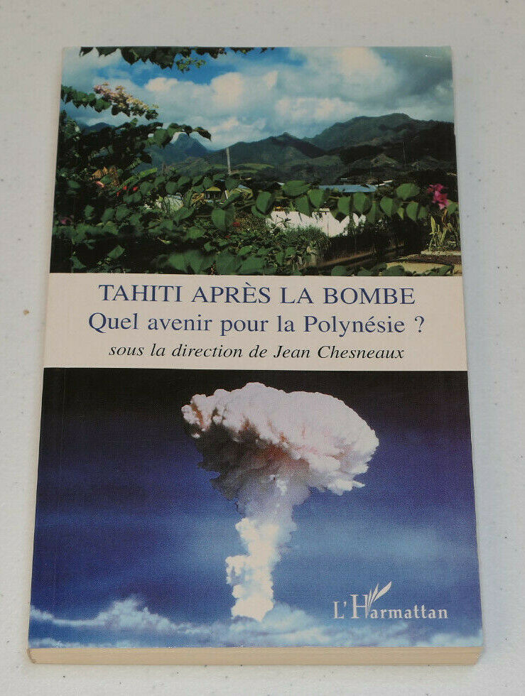 TAHITI APRES LA BOMBE QUEL AVENIR POUR LA POLYNESIE ? / L'HARMATTAN 1995