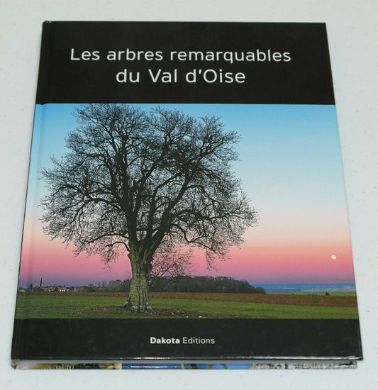 LES ARBRES REMARQUABLES DU VAL D'OISE / DAKOTA EDITIONS 2005
