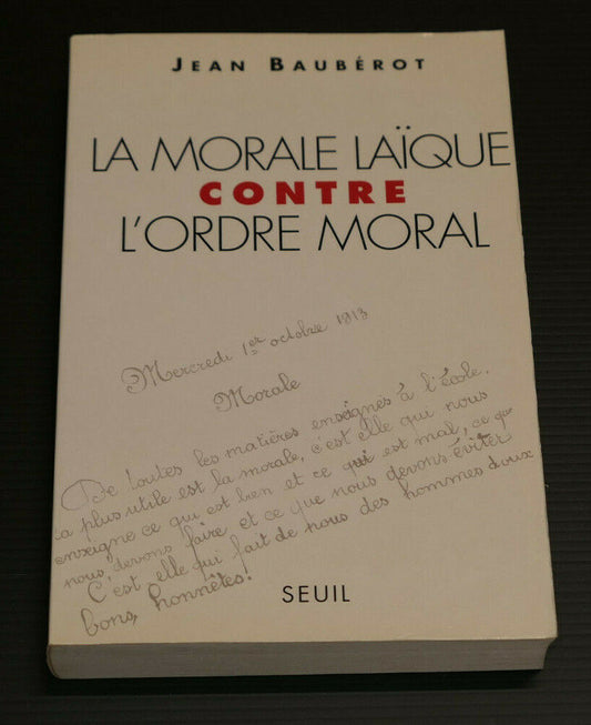 LA MORALE LAIQUE CONTRE L'ORDRE MORAL / JEAN BAUBEROT / SEUIL 1997